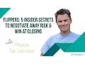 Flippers 5 Insider Secrets to Negotiate Away Risk Win at Closing - Marck De Lautour