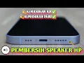 Download Lagu Sound Pembersih Speaker HP Kemasukan Air,Debu,Kemresek 10 Menit 