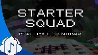 Starter Squad: Penultimate Soundtrack [FULL ALBUM]