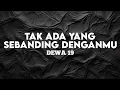 TAK ADA YANG SEBANDING DENGANMU - Dewa 19 (Official Lirik Video)