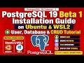 PostgreSQL 19 Beta 1 Installation Guide on Ubuntu WSL2 User Database CRUD Tutorial