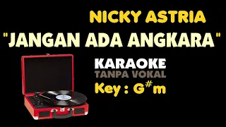 Download NICKY ASTRIA - JANGAN ADA ANGKARA. Karaoke - Tanpa Vokal. Key - G#m MP3