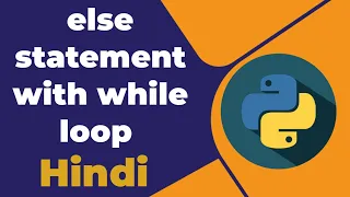 else statement with while loop in python Hindi