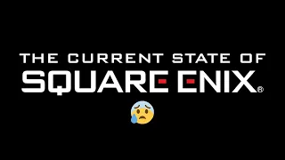 The Current State of Square Enix