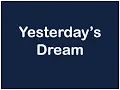 Download Lagu Yesterday's Dream with Lyrics
