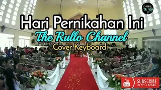 Download HARI PERNIKAHAN INI COVER KEYBOARD BY THE RULLO CHANNEL MP3