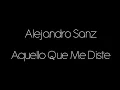 Alejandro Sanz - Aquello Que Me Diste (Lyric Video)