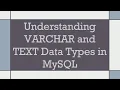 Understanding VARCHAR and TEXT Data Types in MySQL
