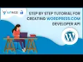 Step by Step Tutorial for Creating WordPress com Developer API -