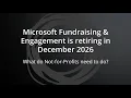 Microsoft Fundraising Engagement Retiring Dec 2026 Nonprofit CRM Migration Guide Klevr Demo