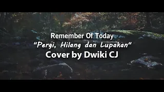 Download Remember Of Today - Pergi Hilang Dan Lupakan | Cover By Dwiki CJ MP3