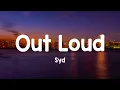 Out Loud - Syd (Lyrics)