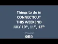 Things to do in Connecticut this weekend July 9 12 2026