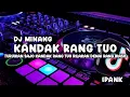 Download Lagu DJ MINANG (KANDAK RANG TUO) Ipank || NEW REMIX SLOW BASS