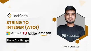 String to Integer atoi Microsoft Adobe Amazon LeetCode Daily Challenge Yash Dwivedi