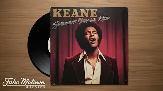 Keane Somewhere Only We Know 60 S Motown Soul 