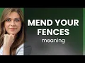 Understanding the Phrase Mend Your Fences in English