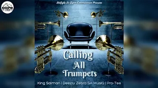 king saiman ft deejay zebra sa musiq u0026 protee calling all trumpets