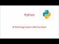 Get System idle time using Python Prevent your system to enter sleep mode Python script
