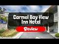 Carmel Bay View Inn Hotel Review - Is This California Hotel Worth It
