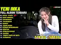 Download Lagu Yeni Inka Feat Yesa Oktavia || STECU - STECU - Dangdut Koplo Terbaru 2025 || Full Album
