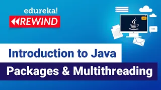 Introduction to Java Packages Multithreading Java Packages Threads Edureka Java Rewind - 1
