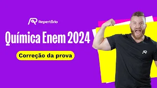 Correção da prova de Química Enem (ENEM 2024)