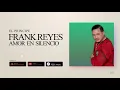 Frank Reyes - Tu Eres Ajena (Audio Oficial)