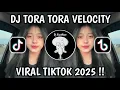Lagu DJ TORA TORA TREND VELOCITY REMIX VIRAL TIKTOK TERBARU 2025