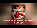 Download Lagu Rizwan Fadilah, Nabila Taqiyyah - Tak Satu Cerita (Official Audio)