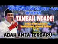Download Lagu KH ANWAR ZAHID TERBARU‼ HEY WONG LANANG, WONG WEDOK CREWET OJO DI TUTURI. NAK MUNDAK NDADI 😂😂😂