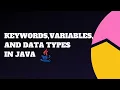 Java Tutorial for Beginners - Variables Keywords and Data Types in JAVA