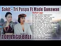 Download Lagu Sakit - Tri Puspa Ft  Made Gunawan || Kumpulan Lagu Terbaru 2025 TOP HITS \u0026 VIRAL DI SOSMED
