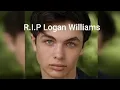 R I P Logan Williams My condolences to his family