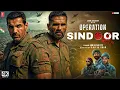 Lagu OPERATION SINDOOR (2025) I Blockbuster New Hindi Bollywood Full HD Action Dhamaka Movie John Abraham