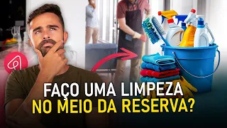 DEVO FAZER UMA LIMPEZA E TROCAR O ENXOVAL NO MEIO DE UMA RESERVA DO AIRBNB?