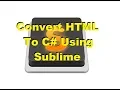 Sublime - Convert HTML To CSharp Code