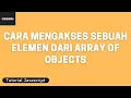 Tutorial Javascript Cara Mengakses Sebuah Elemen dari Array of Objects