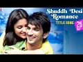Download Lagu Shuddh Desi Romance Title Song | Sushant Singh Rajput, Parineeti Chopra | Benny Dayal, Shalmali
