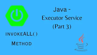 Java Executor Service - invokeAll method Part-3
