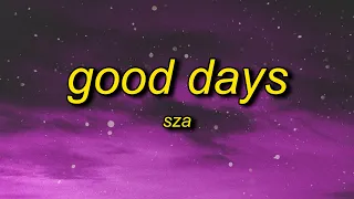 Download SZA - Good Days (Lyrics) | i don't miss no ex i don't miss no texts i choose not to respond MP3