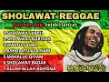 FULL ALBUM KUMPULAN SHOLAWAT REGGAE TERBARU \u0026 TERBAIK TERPOPULER MERDU