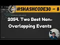 2054 Two Best Non-Overlapping Events leetcode daily challenge shashcode shashwat tiwari
