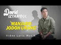 Download Lagu David Iztambul - Manjago Jodoh Urang (Lyric Music Video)