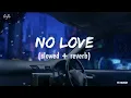 No Love - Shubh - (Slowed + Reverb ) - Gin Gin Ke Dil Tordi | Punjabi Lofi song | Yk Music