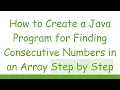 How to Create a Java Program for Finding Consecutive Numbers in an Array Step by Step