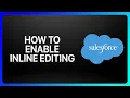 How To Enable Inline Editing Using Salesforce Tutorial