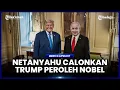 Download Lagu DISEBUT HADIRKAN KEDAMAIAN, NETANYAHU NOMINASIKAN TRUMP UNTUK RAIH NOBEL PERDAMAIAN