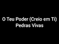 O Teu Poder (Creio em Ti) Min. Pedras Vivas - Letra
