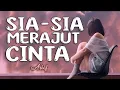 Lagu SIA-SIA MERAJUT CINTA : ARIEF